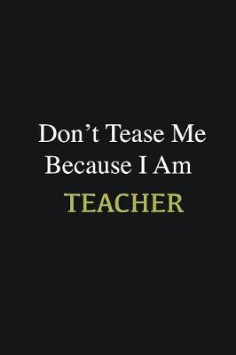 Book cover for Don't Tease Me Because I Am Teacher