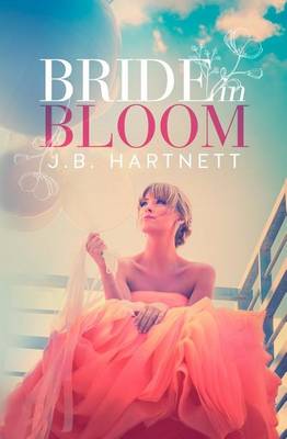 Bride in Bloom by J B Hartnett