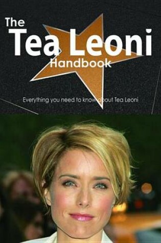 Cover of The Tea Leoni Handbook - Everything You Need to Know about Tea Leoni