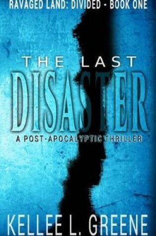 Cover of The Last Disaster - A Post-Apocalyptic Thriller