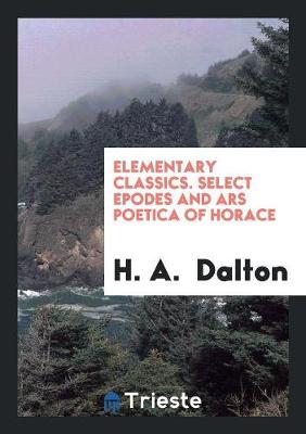 Book cover for Select Epodes and Ars Poetica of Horace, Ed. by H.A. Dalton