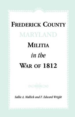 Book cover for Frederick County [Maryland] Militia in the War of 1812