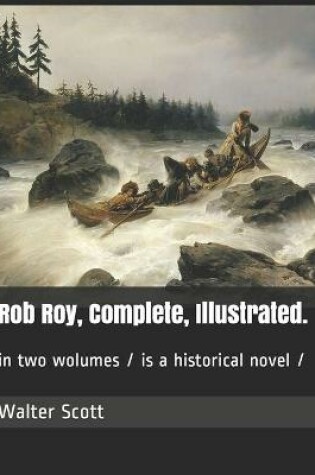 Cover of Rob Roy, Complete, Illustrated.