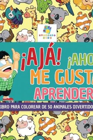 Cover of ¡Ajá! ¡Ahora Me Gusta Aprender!