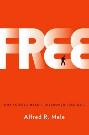 Cover of Free: Why Science Hasn't Disproved Free Will