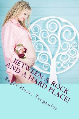 Book cover for Between A Rock And A Hard Place!