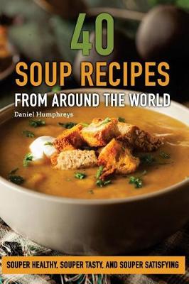 Book cover for 40 Soup Recipes from Around the World