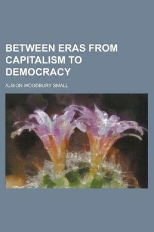 Cover of Between Eras from Capitalism to Democracy