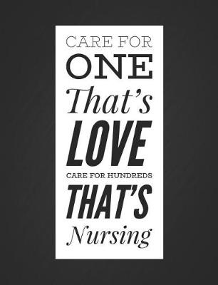 Book cover for Care for One Thats Love Care for Hundreds Thats Nursing