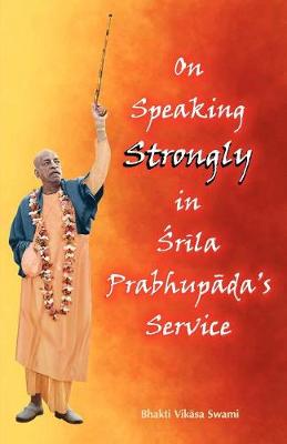 Cover of On Speaking Strongly in Srila Prabhupada's Service