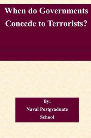 Cover of When do Governments Concede to Terrorists?