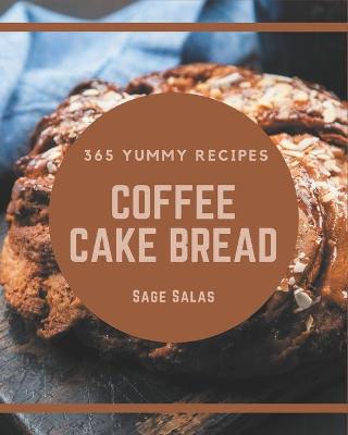 Book cover for 365 Yummy Coffee Cake Bread Recipes