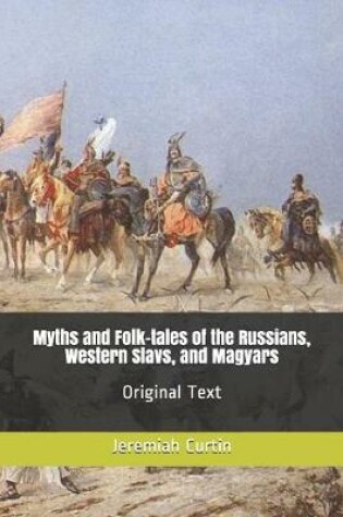 Cover of Myths and Folk-tales of the Russians, Western Slavs, and Magyars