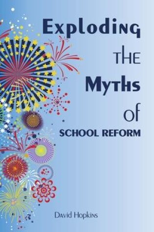 Cover of Exploding the Myths of School Reform