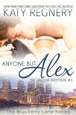 Anyone But Alex Volume 3 by Katy Regnery