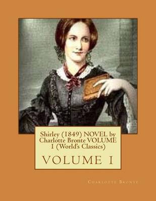 Book cover for Shirley (1849) NOVEL by Charlotte Bronte VOLUME 1 (World's Classics)