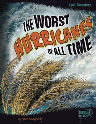 Cover of The Worst Hurricanes of All Time