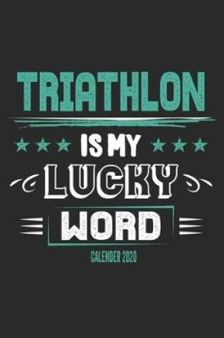 Cover of Triathlon Is My Lucky Word Calender 2020