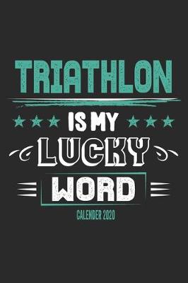 Book cover for Triathlon Is My Lucky Word Calender 2020