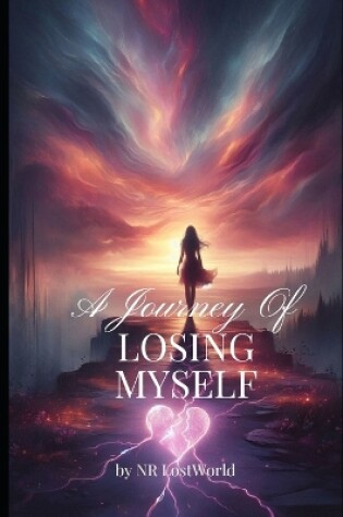 Cover of The Journey of Losing Myself