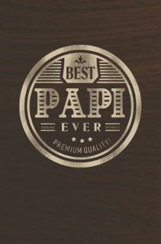 Cover of Best Papi Ever Genuine Authentic Premium Quality