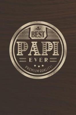 Book cover for Best Papi Ever Genuine Authentic Premium Quality