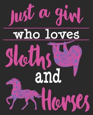 Book cover for Just A Girl Who Loves Sloths & Horses