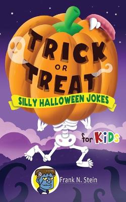 Book cover for Trick or Treat Silly Halloween Jokes for Kids