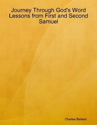 Book cover for Journey Through God's Word - Lessons from First and Second Samuel