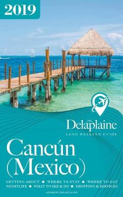 Book cover for Cancun - The Delaplaine 2019 Long Weekend Guide