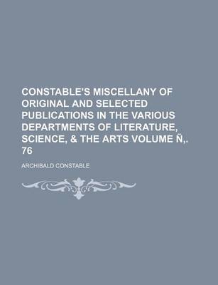 Book cover for Constable's Miscellany of Original and Selected Publications in the Various Departments of Literature, Science, & the Arts Volume N . 76