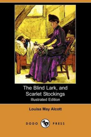 Cover of The Blind Lark, and Scarlet Stockings(Dodo Press)