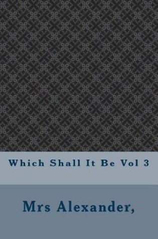 Cover of Which Shall It Be Vol 3