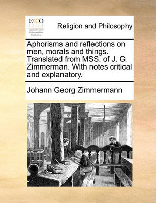 Book cover for Aphorisms and Reflections on Men, Morals and Things. Translated from Mss. of J. G. Zimmerman. with Notes Critical and Explanatory.