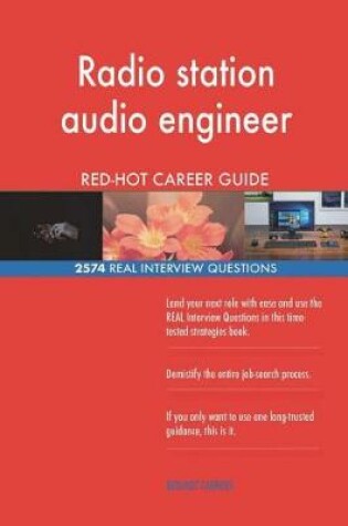 Cover of Radio station audio engineer RED-HOT Career Guide; 2574 REAL Interview Questions