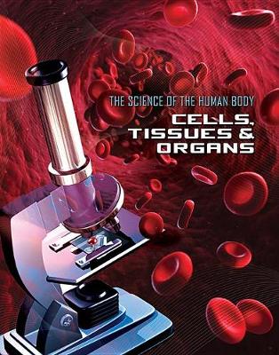 Cover of Science of the Human Body: Cells, Tissues and Organs