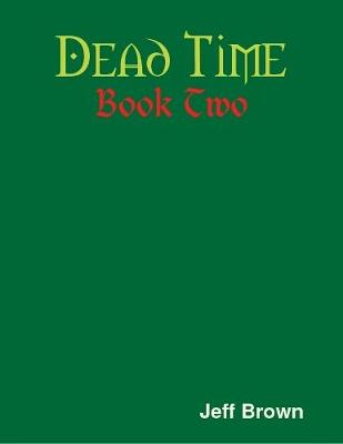 Book cover for Dead Time: Book Two