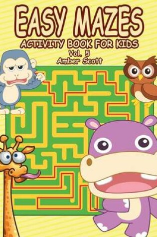 Cover of Easy Mazes Activity Book for Kids - Vol. 5