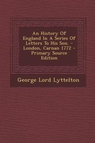 Cover of An History of England in a Series of Letters to His Son. - London, Carnan 1772 - Primary Source Edition