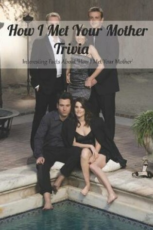 Cover of How I Met Your Mother Trivia