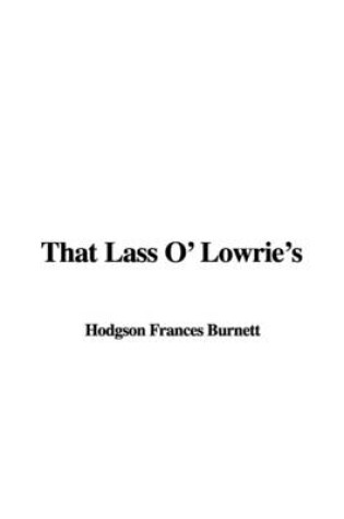 Cover of That Lass O' Lowrie's