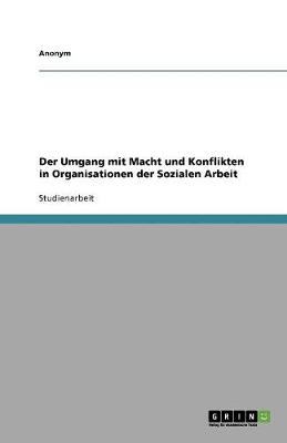 Book cover for Der Umgang mit Macht und Konflikten in Organisationen der Sozialen Arbeit