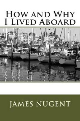 Cover of How and Why I Lived Aboard