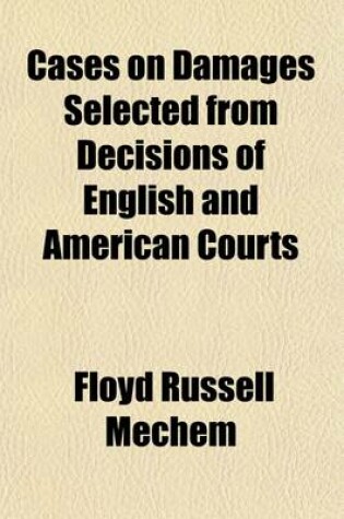 Cover of Cases on Damages Selected from Decisions of English and American Courts