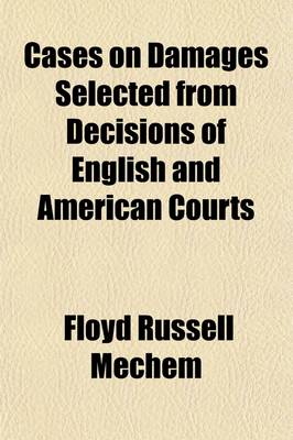 Book cover for Cases on Damages Selected from Decisions of English and American Courts