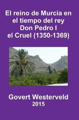 Cover of El Reino De Murcia En El Tiempo Del Rey Don Pedro I El Cruel (1350-1369)