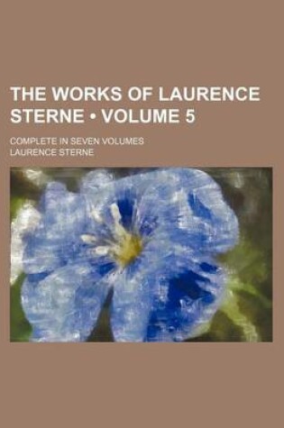 Cover of The Works of Laurence Sterne (Volume 5); Complete in Seven Volumes