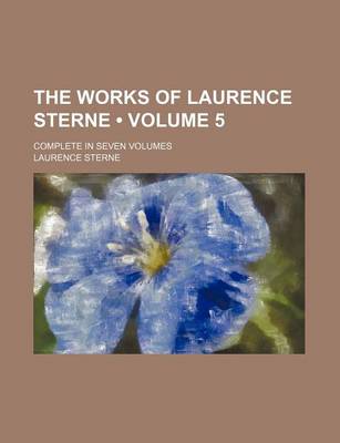 Book cover for The Works of Laurence Sterne (Volume 5); Complete in Seven Volumes