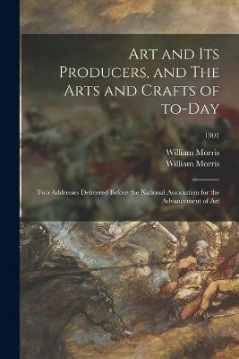 Book cover for Art and Its Producers, and The Arts and Crafts of To-day