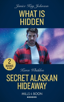 Book cover for What Is Hidden / Secret Alaskan Hideaway